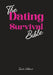 The Dating Survival Bible: Unhinged Wisdom, Brutal Truths, and Divine Strategy for Women Who've Had Enough by Sarah Melland