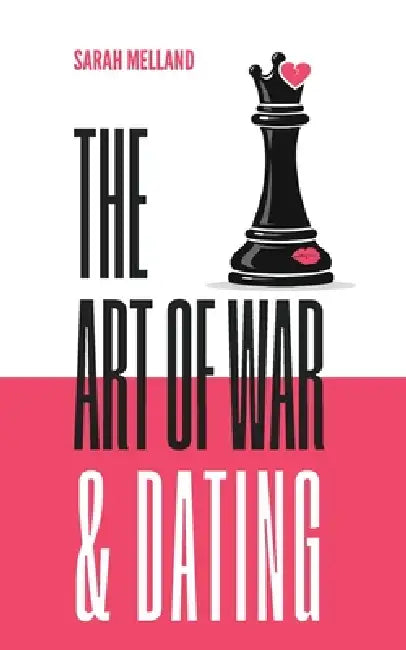 The Art of War & Dating by Sarah Melland, Sun Tzu