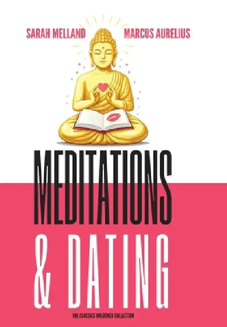 Meditations & Dating by Sarah Melland, Marcus Aurelius