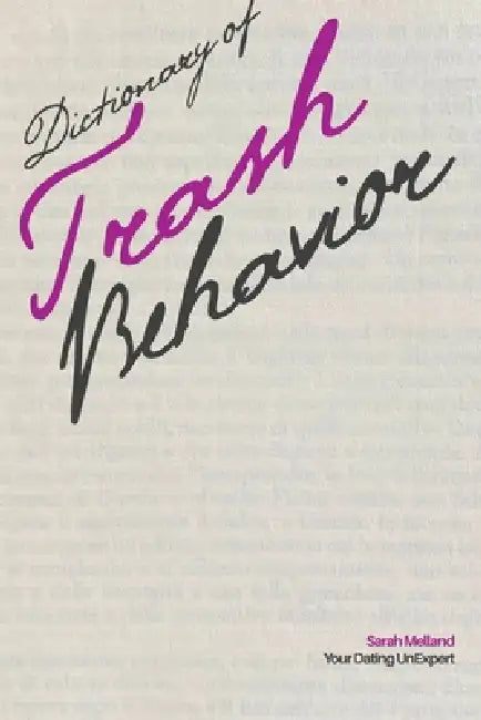 Dictionary of Trash Behavior: The Essential Terms of Modern Dating by Sarah Melland