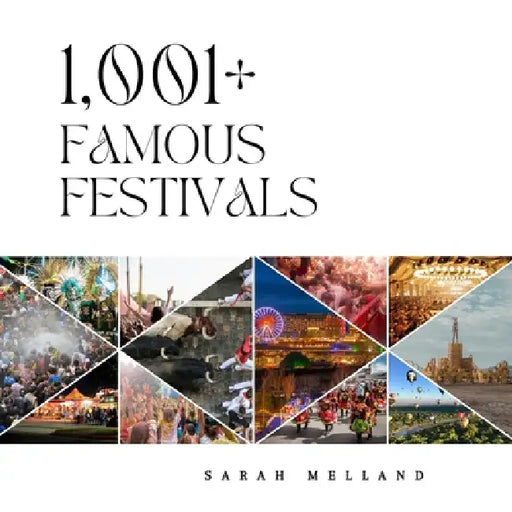 1,001+ Famous Festivals by Sarah Melland