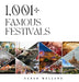 1,001+ Famous Festivals by Sarah Melland