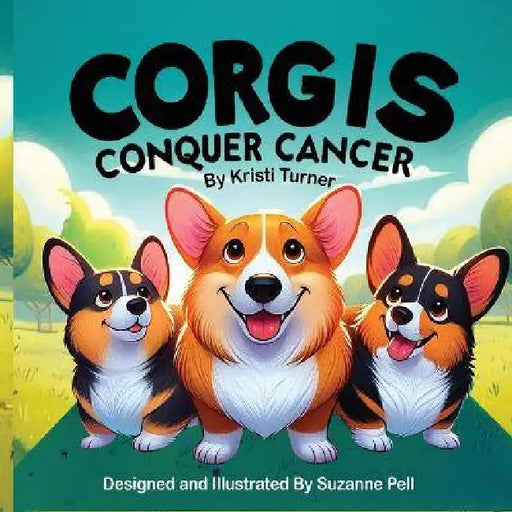 Corgis Conquer Cancer by Kristi Turner, Suzanne Pell