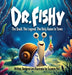 Dr. Fishy: The Snail. The Legend. The Only Game In Town by Suzanne Pell, Suzanne Pell