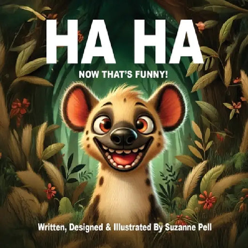 Ha Ha: Now That's Funny by Suzanne Lydia Pell, Suzanne Lydia Pell