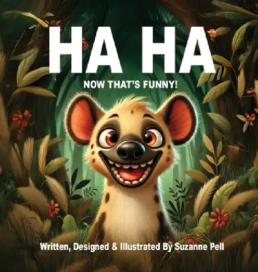 Ha Ha: Now That's Funny by Suzanne Pell, Suzanne Pell