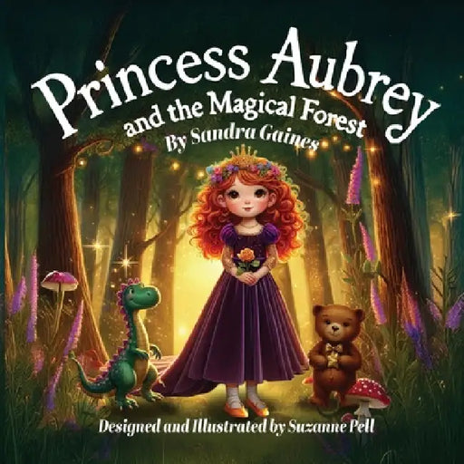 Princess Aubrey and the Magical Forest by Sandra Gaines, Suzanne Pell