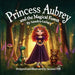 Princess Aubrey and the Magical Forest by Sandra Gaines, Suzanne Pell