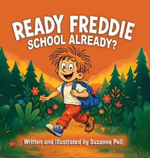 Ready Freddie: School Already? by Suzanne Pell, Suzanne Pell