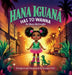 Hana Iguana: Has To Wanna by Hana McKnight, Suzanne Lydia Pell