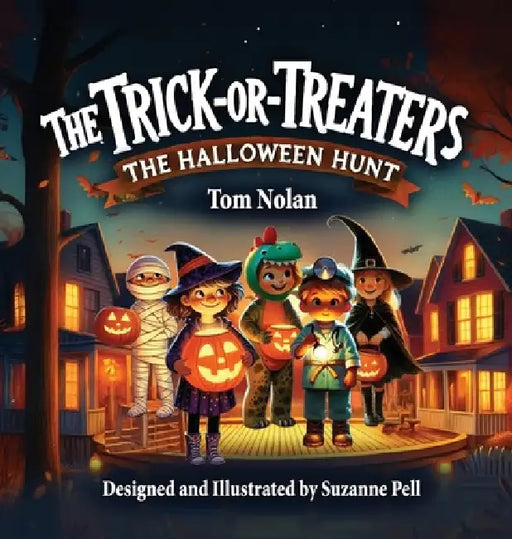 The Trick Or Treaters: The Halloween Hunt by Tom Nolan, Suzanne Pell