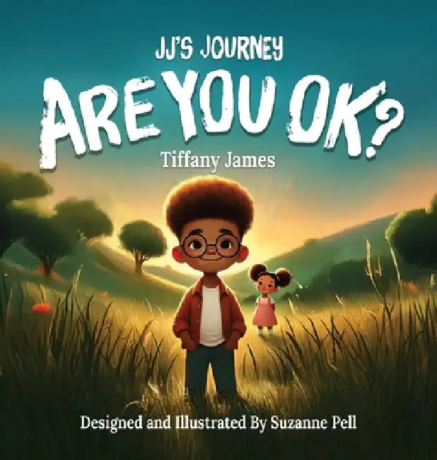 JJ's Journey: Are You Ok? by Tiffany James, Suzanne Pell