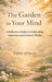 The Garden in Your Mind: A Reflective Guide to Cultivating Awareness and Growth Within by Forest Of Truth