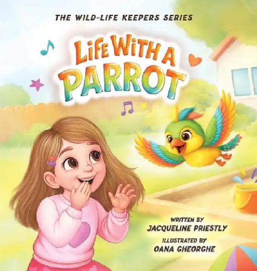 Life with a Parrot by Jacqueline Priestly, Oana Gheorghe