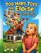Too Many Toys for Eloise: Losing a Favorite Friend in a Toy Pile by Jessica Rose, Jennifer Rose