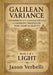 Light: Galilean Variance - The Rebirth of Classical Physics: A Coherent Treatise on Time, Light & Gravity by Verbelli, Jason