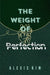 The Weight of Perfection by Alexis Kim