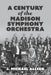 A Century of the Madison Symphony Orchestra by J. Michael Allsen
