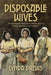 Disposable Wives: Murder and Menace in Green Bay's Rural Belgian Settlement by Lynda Drews