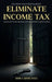 Eliminate Income Tax by Kirk Carmichael