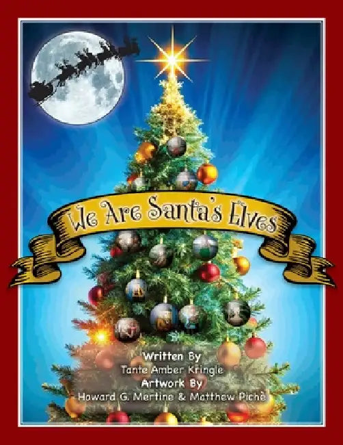 We Are Santa's Elves by Amber Kringle, Matthew Piche, Howard G. Mertine