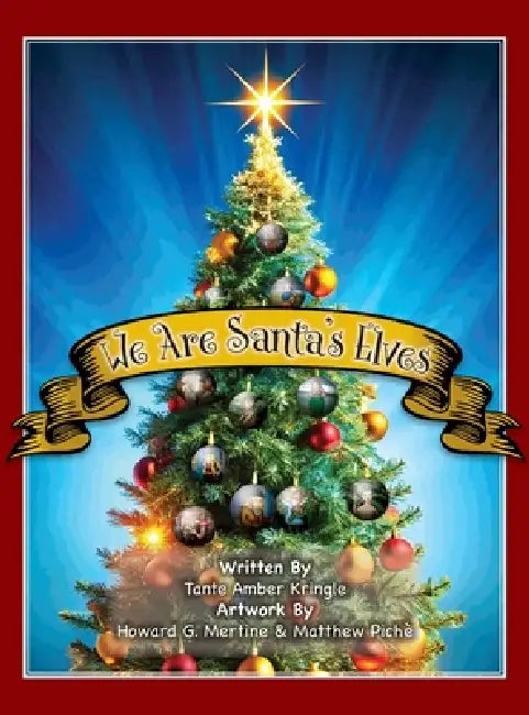 We Are Santa's Elves by Amber Kringle, Howard G. Mertine, Matthew Piche
