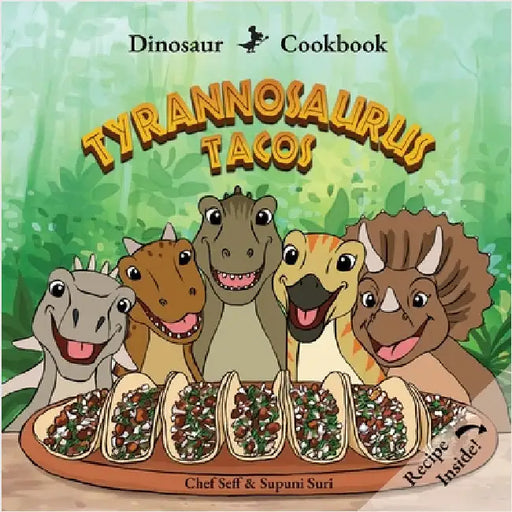 Dinosaur Cookbook: Tyrannosaurus Tacos by Seff, Chef