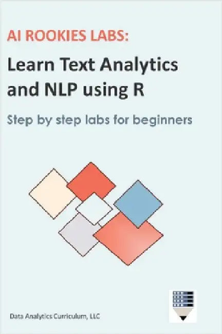 AI Rookies Labs Learn Text Analytics and NLP using R by Data Analytics Curriculum