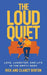 The Loud Quiet: Love, Laughter, and Life in the Empty Nest by Clancy Denton, Rick Denton