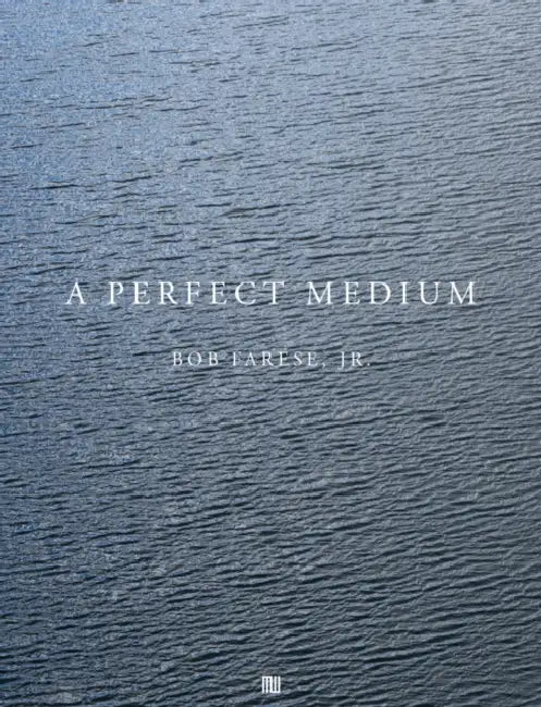 Bob Farese, Jr.: A Perfect Medium by Bob Farese Jr