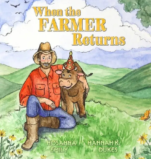 When the Farmer Returns by Hosanna Emily, Hannah K. Dukes
