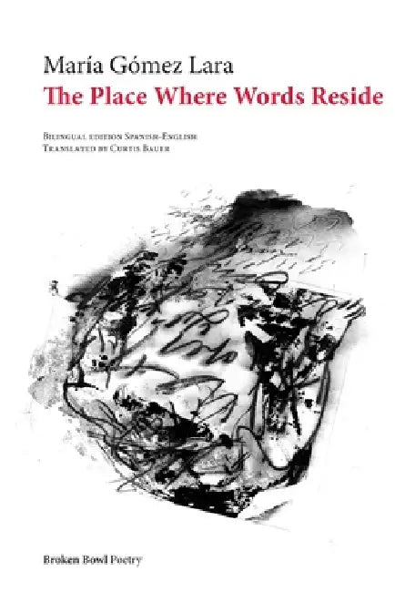 The Place Where Words Reside by María Gómez Lara, Curtis Bauer