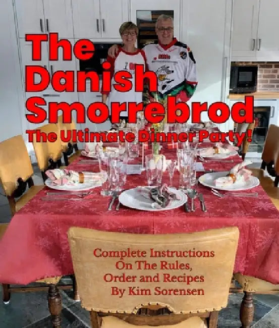 The Danish Smorrebrod The ultimate dinner party! Complete Instructions on the Rules, Order and Recipes: Complete Instructions on the Rules, Order and by Kim Sorensen
