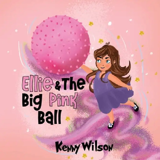 Ellie and The Big Pink Ball by Kenny Wilson