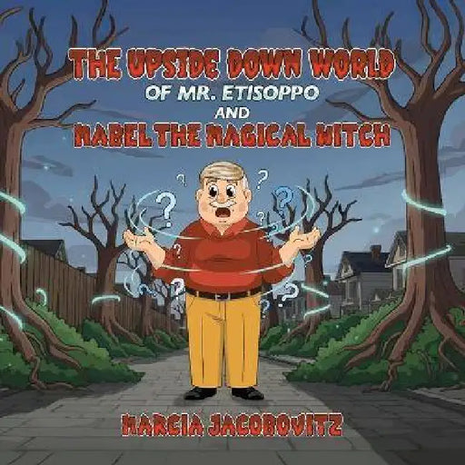 The Upside Down World of Mr. Etisoppo: And Mabel The Magical Witch by Marcia Jacobovitz