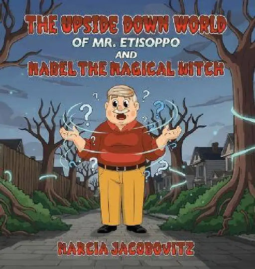 The Upside Down World of Mr. Etisoppo: And Mabel The Magical Witch by Marcia Jacobovitz