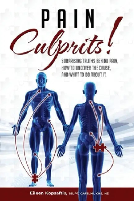 Pain Culprits! Surprising Truths Behind Pain, How to Uncover the Cause, and What to Do about It by Kopsaftis