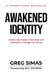 Awakened Identity: Unlock the Power of Sonship and Ekklesia to Change the World by Greg Simas