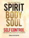 Spirit, Body, Soul Self Control: A Workbook to Help Disciples Of Jesus Mature (Part 1: Spirit Edition) by Sonja P. Chloupek