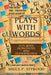 Plays with Words: Fun with Homonyms and Homophones by Bruce P. Attwood