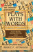 Plays with Words: Fun with Homonyms and Homophones by Bruce P. Attwood