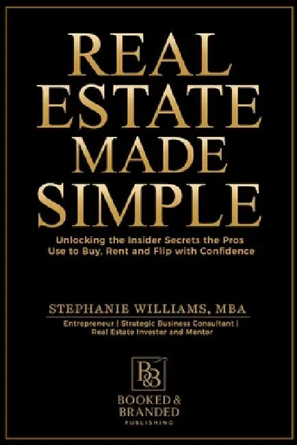 Real Estate Made Simple: A Beginner's Guide to Building Wealth Through Smart Property Investment by Stephanie Williams