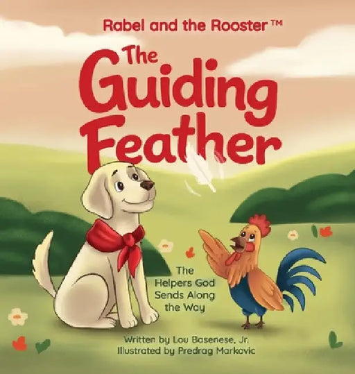 The Guiding Feather: The Helpers God Sends Along the Way by Lou Basenese