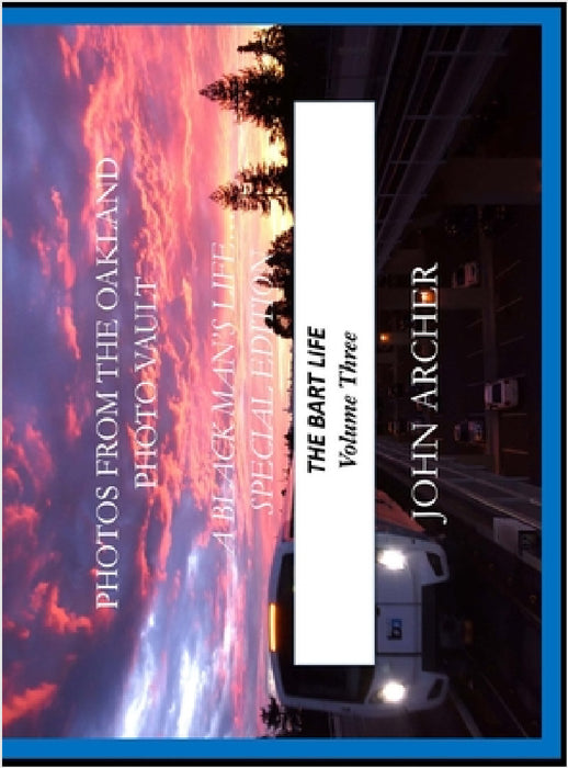 Photos From The Oakland Photo Vault: A Black Man's Life (Special Edition) The BART Life, Volume 3 by John Archer