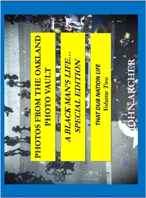 Photos From The Oakland Photo Vault: A Black Man's Life (Special Edition) The Dub Nation Experience, Volume Two by John Archer