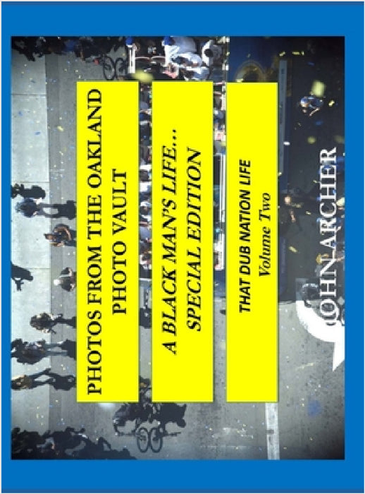 Photos From The Oakland Photo Vault: A Black Man's Life (Special Edition) The Dub Nation Experience, Volume Two by John Archer