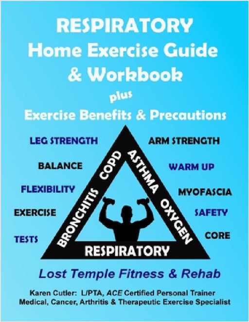 Respiratory Home Exercise Guide & Workbook: Exercise Benefits & Precautions by Karen Cutler