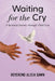 Waiting for the Cry: A Spiritual Journey through Child Loss by Reverend Alicia Dawn