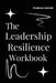 The Leadership Resilience Workbook by Prudence Hatchett