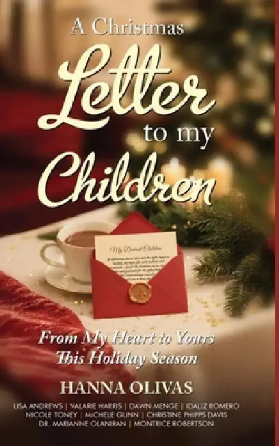 A Christmas Letter to My Children: From My Heart to Yours This Holiday Season by Hanna Olivas